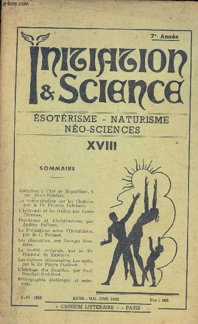 Initiation & Science nXVIII 7e anne avril mai juin 1952 - Initiation  l'art de magntiser - la concentration sur les Chakras - l'iriscopie et les ondes - psychisme et christianisme - la prhistoire selon l'occultisme - les obsessions etc.