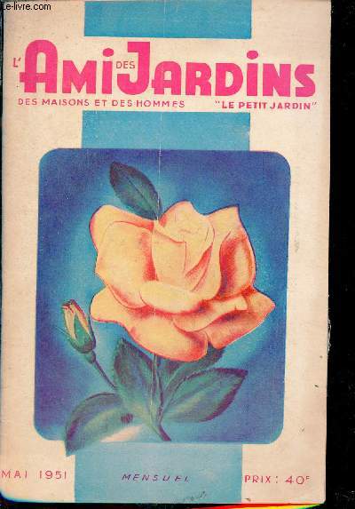 L'ami des jardins des maisons et des hommes - Mai 1951 - Organisons nous pour conserver des fruits cette anne - qu'est ce que la nitrificatoin ? - l'endive est bientot bonne  semer - quelques pieds de ttragones - sur nos vieilles couches etc.