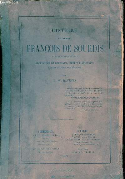 Histoire du Cardinal Franois de Sourdis du titre de Sainte-Praxde archevque de Bordeaux Primat d'Aquitaine abb de Maulon et d'Oyrvaux.