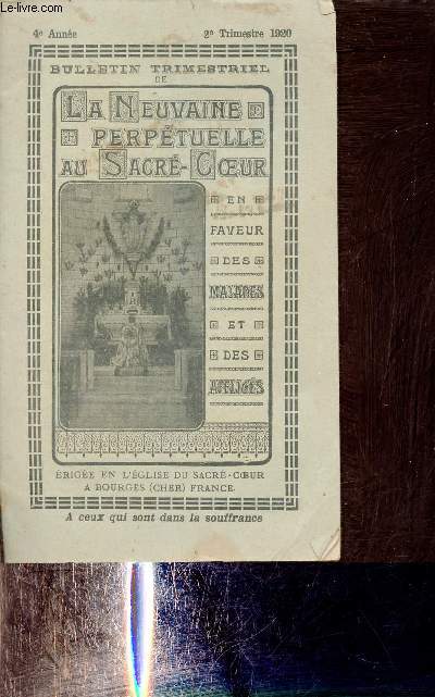 Bulletin trimestriel de la neuvaine perptuelle au sacr coeur en faveur des malades et des affligs 4e anne 2e trimestre 1920 - Statuts - ordonnance du rvrendissme archeveque de Bourges erigeant une confrrie de la neuvaine perptuelle au sacr coeur