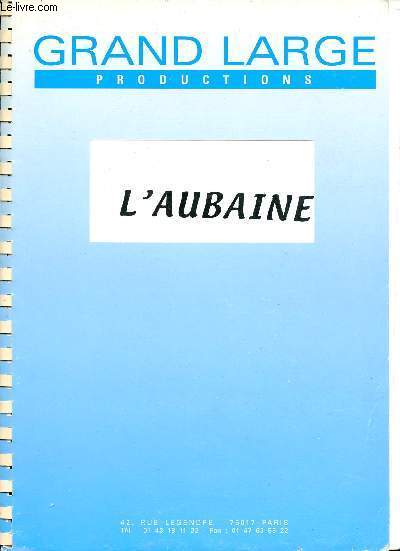 Grand large productions prsente l'aubaine - Un scnario d'Aline Issermann - Version 2 novembre 2000.