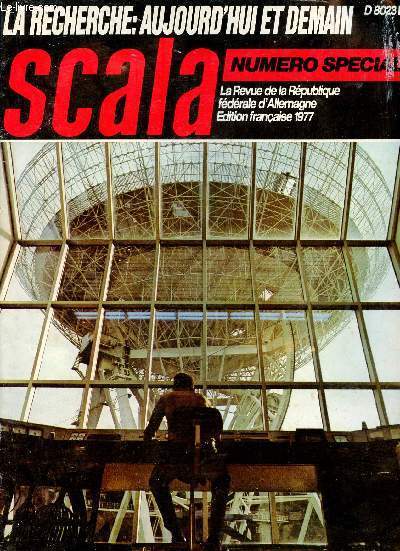 La recherche aujourd'hui et demain - Scala numro spcial - La revue de la rpublique fdrale d'allemagne dition franaise 1977 - La planification du progrs - dbut de tout la mditation - un coeur neuf prfabriqu ? - le laser qui gurit etc.