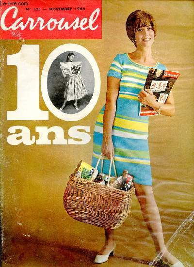 Carrousel n125 novembre 1966 -10 ans carrousel - la fourrure dans le vent - votre pull over des sports d'hiver - la friture sans danger - les bonnes affaires - les astres dans votre assiette - un dessus de lit original - nos amis les animaux etc.