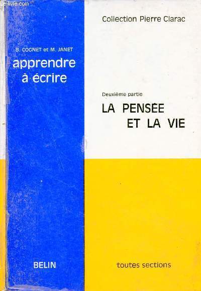 Apprendre  crire - Deuxime partie : La pense et la vie - Toutes sections - Collection Pierre Clarac.