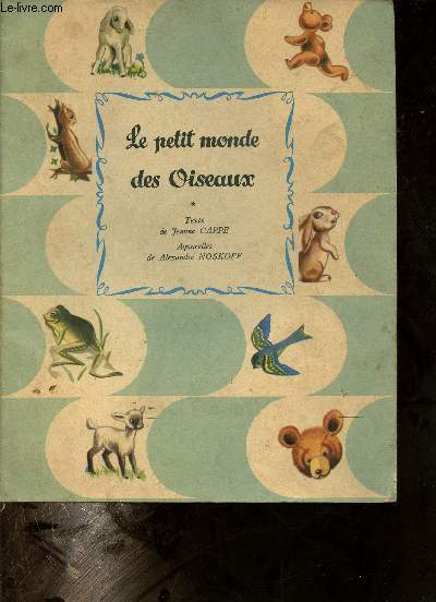 Le petit monde des Oiseaux. - Cappe Jeanne - 1953 - Afbeelding 1 van 1