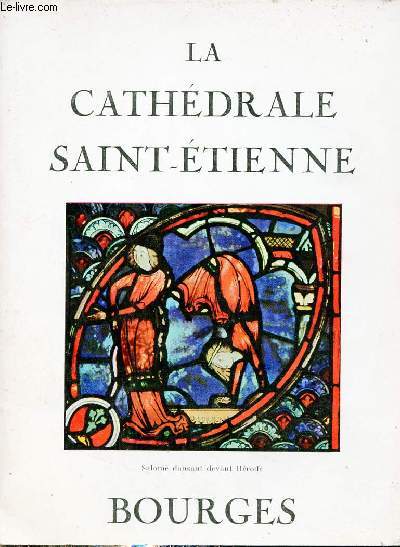 La cathdrale Saint-Etienne - Bourges .