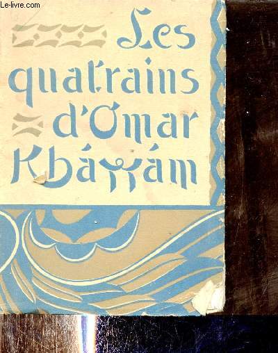 Les quatrains d'Omar Khayyam.