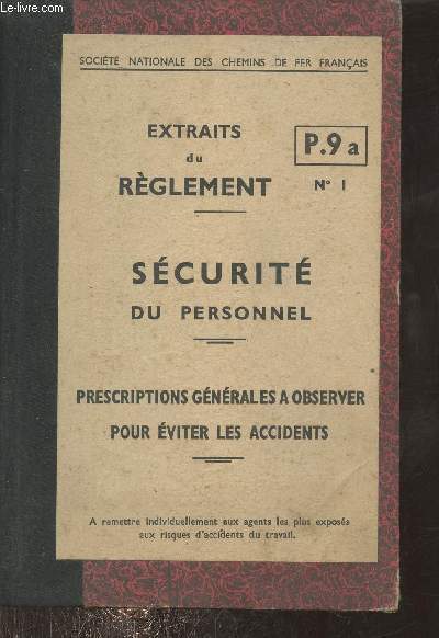 Extraits du rglement n1 P.9 a - Scurit du personnel - Prescriptions gnrales  observer pour viter les accidents - Socit nationale des chemins de fer franais .