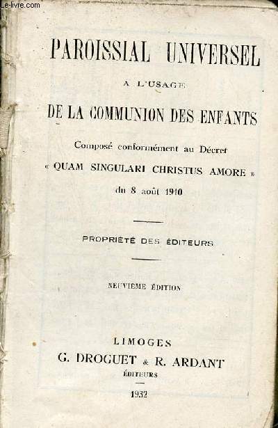 Paroissial universel  l'usage de la communion des enfants - Compos conformment au dcret quam singulari christus amore du 8 aout 1910 - 9e dition.