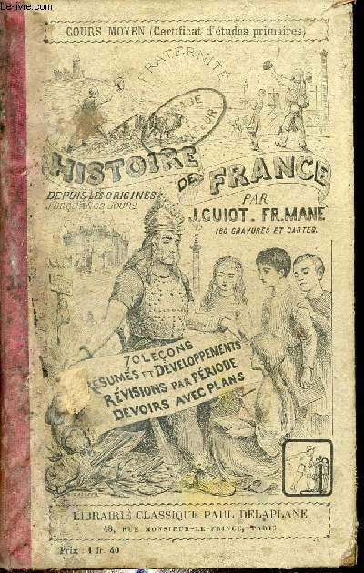 Histoire de France depuis les origines jusqu'a nos jours - 70 leons, rsums et dveloppements, rvisions par priode, devoirs avec plans - Cours moyen des coles primaires.