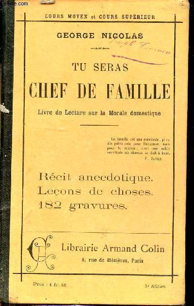 Tu seras chef de famille - Livre de lecture sur la morale domestique - Cours moyen et cours suprieur - Rcit anecdotique, leons de choses - 5e dition.