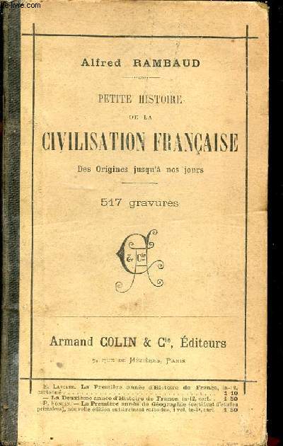 Petite histoire de la civilisation franaise des origines jusqu'a nos jours  l'usage des classes lmentaires - Leons, rsums,questionnaires.