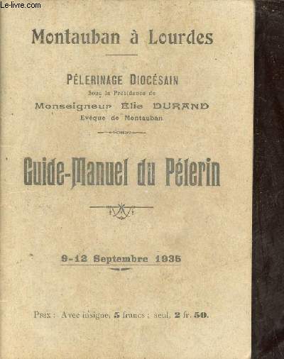 Montauban  Lourdes - Plerinage Doicsain sous la prsidence de Monseigneur Elie Durand - Guide Manuel du Plerin - 9-12 septembre 1935.