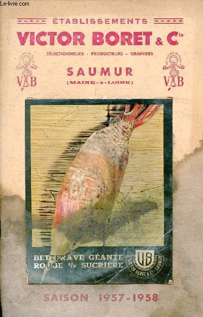 Catalogue Etablissements Victor Boret & Cie slectionneurs producteurs grainiers - Saumur Maine & Loire - Saison 1957-1958.