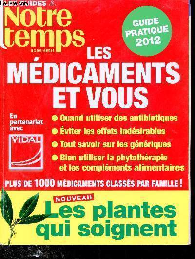 Les guide notre temps - Hors srie - Les mdicaments et vous - Les plantes qui soignent - Guide pratique 2012.