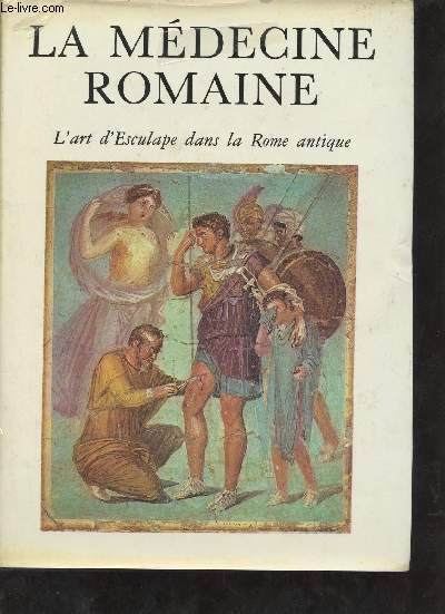 La mdecine romaine - L'art d'Esculape dans la Rome antique.