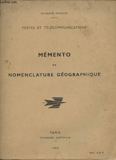 Rpublique Franaise - Postes et tlcommunications - Mmento de nomenclature gographique.