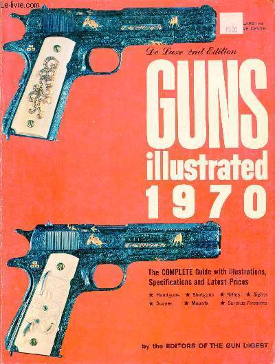 Guns illustrated 1970 - The complete guide with illustrations, specifications and prices - Handguns,rifles,shotguns,air gunes,scope,mounts,sights.