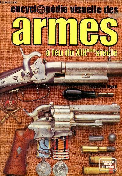 Encyclopdie visuelle des armes  feu du XIXme sicle.