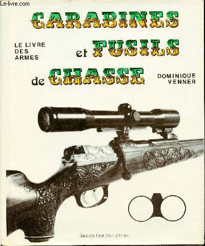 Le livre des armes - Carabines et fusils de chasse.