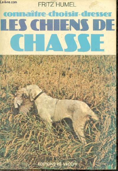 Connaître choisir dresse les chiens de chasse. - Humel Fritz - 1977 - Afbeelding 1 van 1