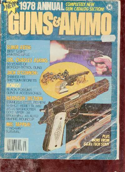 Guns & Ammo 1978 annual - Best light hunting rifle - 50 years of border patrol guns - shares his shotgun secrets - black powder guns & accessories - stainless steel review 14 shot beretta 380 45-70 sixshooter colt viper 38 etc.