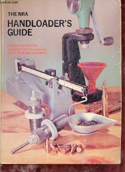 The Nra handloader's guide - An enlarged and revised edition of the nra illustrated reloading handbook.