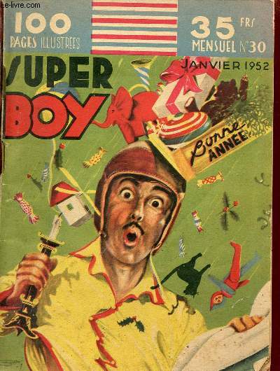 Super Boy n30 janvier 1952 - Nylon Carter - quand nos jouets livrent leurs secrets - naissance d'un dinky toy - comment M.Hornby decouvrit le meccano - un train lectrique toutes les minutes - jeux - les petits gars de main road etc.