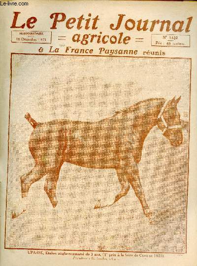 Le Petit Journal Agricole La France Paysanne runis n1432 16 dc.1923 - La ncessit de dvelopper notre industrie laitire Paul Mercier - une cooprative de production de semences de bl Antoine Lecomte - ncessit de l'emploi des engrais etc.