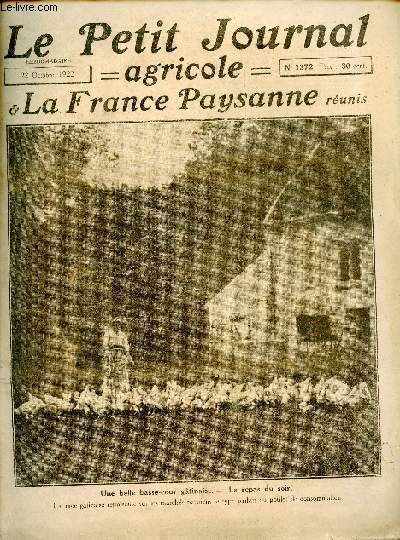 Le Petit Journal Agricole La France Paysanne runis n1372 22 oct.1922 - Les moyens de supprimer le dficit des bls A.Curtin - les transports et l'agriculture A.de Marcillac - un nouvel engrais azot synthtique l'ure L.Laneuville etc.