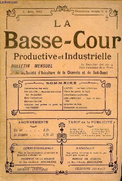 La Basse-Cour Productive et Industrielle n6 2me anne 5 juin 1917 - Conservation des oeufs - maladies des volailles le piquge - note d'aviculture - levons des oies - slection des poules au point de vue rapport - le lapin  fourrure etc.