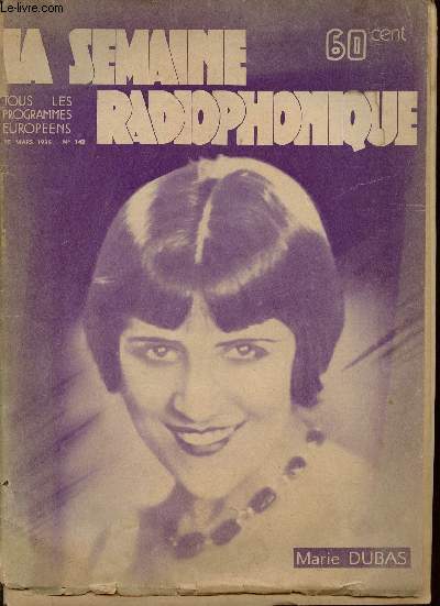 La semaine radiophonique n142 15 mars 1936 - Les commentaires de Grgoire - que pensez vous de la radio Marie Dubas ? par Jean Laurent - une journe du sacre de Napolon 1er - livrets et partitions - Fiston comdie en 4 actes de Andr Birabeau etc.