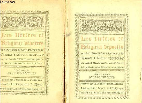 Les Prtres et religieux dports sur les ctes et dans les iles de la Charente Infrieure - En deux tomes - Tomes 1 + 2 - Tome premier : Sous la terreur - Tome deuxime : Sous le directoire + envoi de l'auteur.