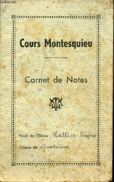 Cours Montesquieu - Carnet de Notes - Nom de l'lve : Rattier Eugne classe de quatrime.