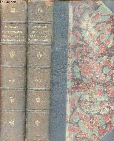 Dictionnaire gnral des lettres, des beaux-arts et des sciences morales et politiques - En deux tomes - Tomes 1 + 2 - 4e dition.