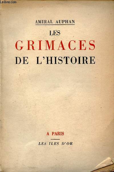 Les grimaces de l'histoire suivies de l'histoire de mes trahisons.