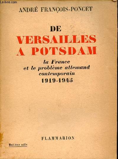De Versaille  Potsdam - La France et le problme allemand contemporain 1919-1945.