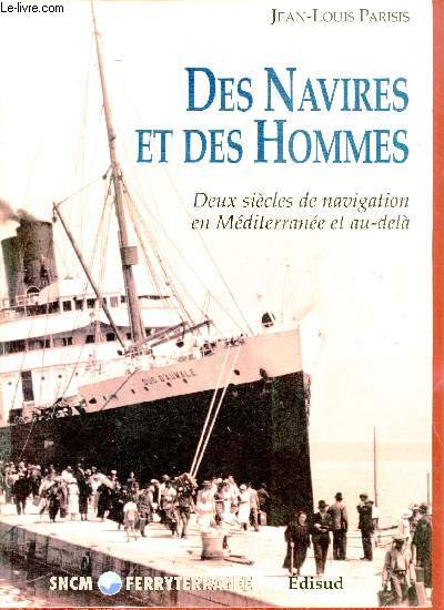 Des navires et des hommes - Deux sicles de navigation en Mditerrane et au-del.