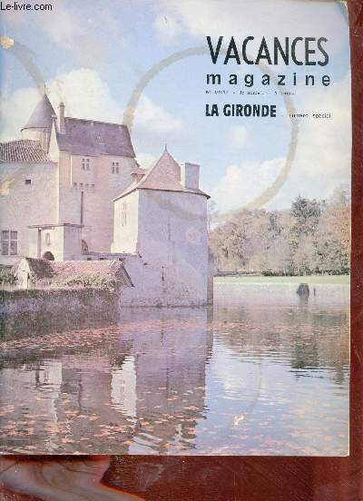 Vacances Magazine n2 1972 - Numro spcial La Gironde - Services du tourisme - aspects de la Girronde tourisme archologie histoire - le parc naturel rgional des Landes de Gascogne - la Cte le Bassin d'Arcachon les tangs etc.