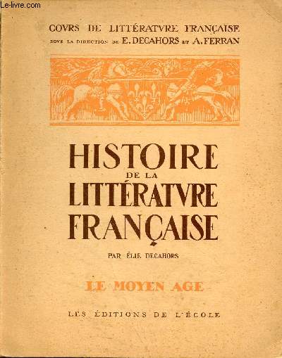 Histoire de la littrature franaise - Tome 1 : Le Moyen Age - Collection cours de littrature franaise.