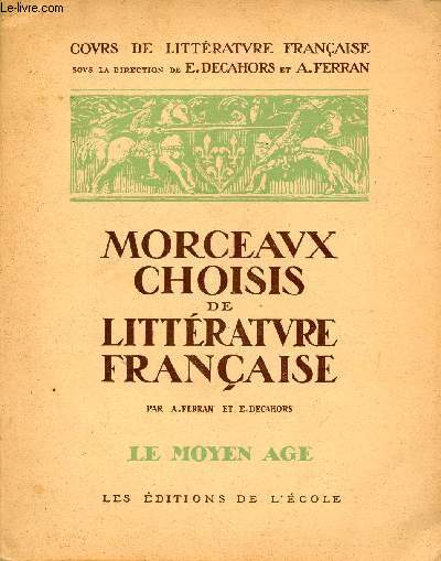 Morceaux choisis de littrature franaise - Tome 1 : Le Moyen Age - Collection cours de littrature franaise.