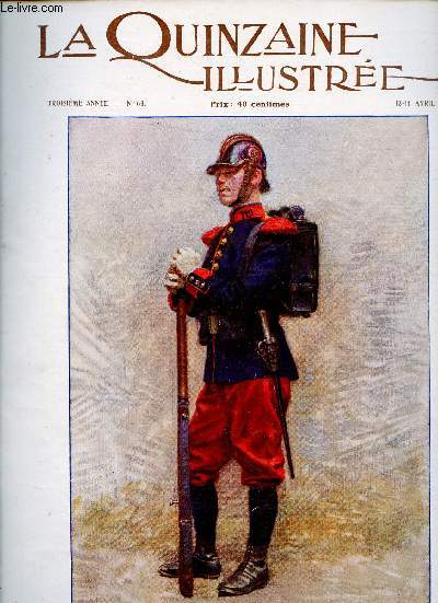 La Quinzaine Illustre n63 3e anne 13-14 avril 1912 - La nouvelle tenue de l'infanterie projet de Edouard Detaille - la nouvelle tenue de l'arme franaise - comment on devient aviateur dans l'arme - visions de guerre - le retour des hirondelles etc.