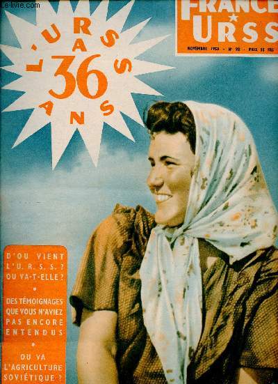 France Urss n98 nov. 1953 - L'Urss a 36 ans - d'ou vient l'Urss ? ou va t elle ? - des tmoignages que vous n'aviez pas encore entendus - ou va l'agriculture sovitique ?