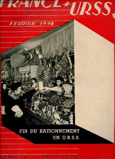 France Urss n30 fv. 1948 - Fin du rationnement en Urss - les dindons de la farce - le rationnement est mort - quand le chomage s'tend - ce qu'a dit le Colonel Marqui - l'pope de Lningrad - Lningrad l'indompte revit etc.