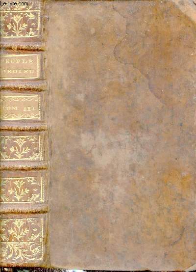 Histoire du Peuple de Dieu depuis son origine jusqu'a la naissance du messie tire des seuls livres saints ou le texte sacr des livres de l'ancien testament - Troisieme age tome 3 - Nouvelle dition corrige et augmente.