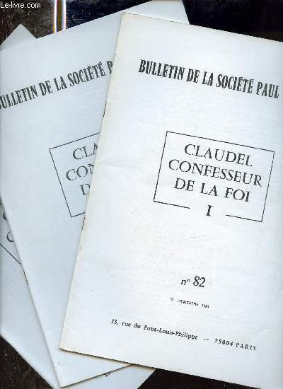 Bulletin de la Socit Paul Claudel n83+83+84 1981 - Claude Confesseur de la Foi I+II+III.
