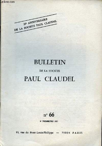 Bulletin de la Socit Paul Claudel n66 2e trimestre 1977 - Une lettre indite de Paul Claudel par Franois Chapon - avec Paul Claudel et Darius Milhaud en voiture de Paris  Copenhague par Marie Hlne Dast - dossiers de presse de l'otage etc.