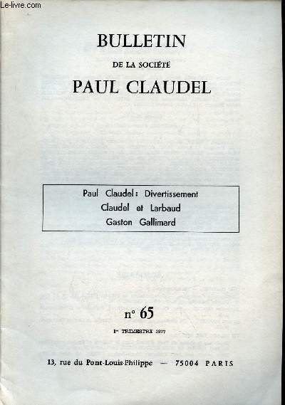 Bulletin de la Socit Paul Claudel n65 1er trimestre 1977 - Divertissement par Paul Claudel - l'immacule conception commentaires de Jacques Guillet, Dom Claude Jean Nesmy, Pierre Claudel - Paul Claudel, Valery Larbaud, contacts et circonstances etc.