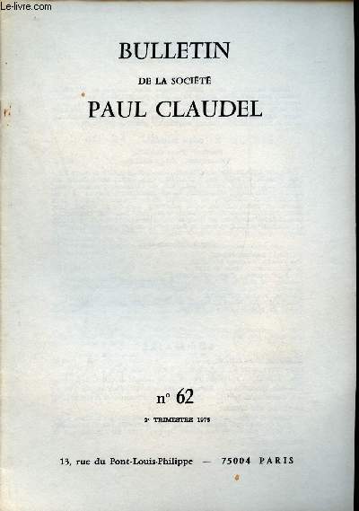 Bulletin de la Socit Paul Claudel n62 2e trimestre 1976 - Brangues 23-24 juillet - cinq lettres de Paul Claudel  Jules Romains - Christophe Colomb ou la musique de l'unit par Jean Lamiral - partage du midi  la comdie franaise etc.