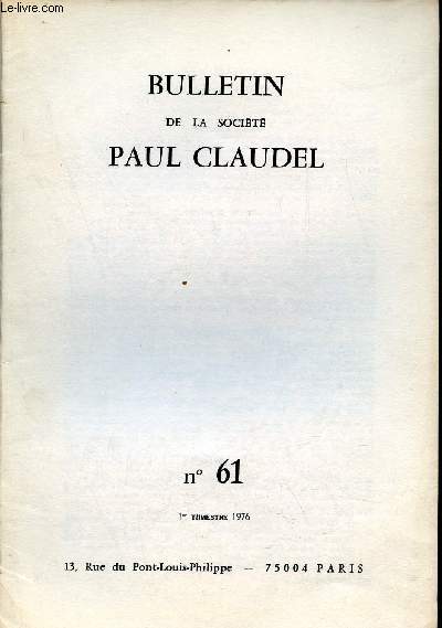 Bulletin de la Socit Paul Claudel n61 1e trimestre 1976 - La visite de Claudel par Jacques Rivire - nouvelle diffusion sur France Culture des mmoires improviss par Grard Mourgue - en marges des livres - bibliographie.